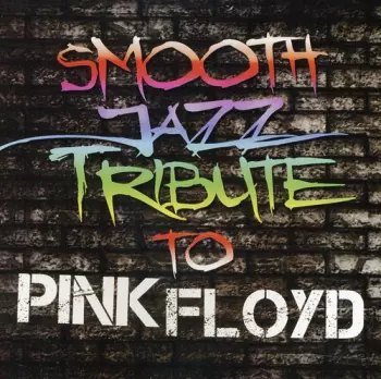 The Smooth Jazz All Stars: Smooth Jazz Tribute To Pink Floyd