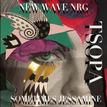 SP The Sound Of Pop Art: New Wave NRG / Sometimes Jessamine
