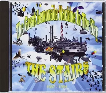 The Stairs: The Great Lemonade Machine In The Sky 1987 - 1994