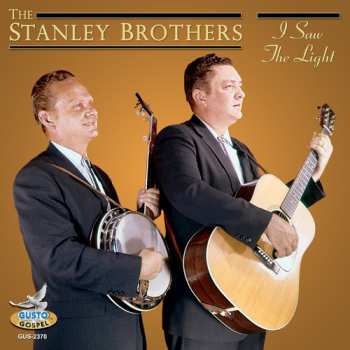 Album The Stanley Brothers: I Saw The Light