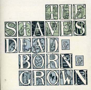 Album The Staves: Dead & Born & Grown