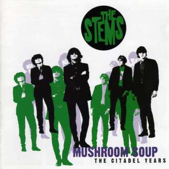 CD The Stems: Mushroom Soup       The Citadel Years