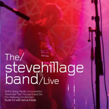 Steve Hillage Band: Live At The Gong Family Unconvention November 2006 At The Melkweg Amsterdam