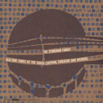 Album The Stoneman Family: Old-Time Tunes Of The South (Sutphin, Foreacre And Dickens)