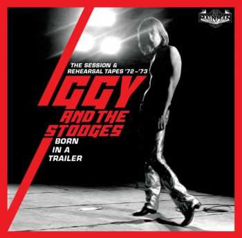 Album The Stooges: Born In A Trailer (The Session & Rehearsal Tapes '72 - '73)