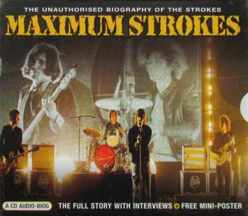 CD The Strokes: Maximum Strokes (The Unauthorised Biography Of The Strokes)