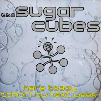 LP The Sugarcubes: Here Today, Tomorrow Next Week!