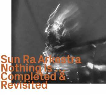 CD Sun Ra: Nothing Is ... Completed & Revisited