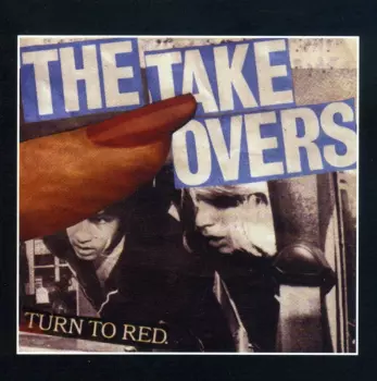 The Takeovers: Turn To Red