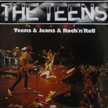 The Teens: Teens & Jeans & Rock 'n' Roll