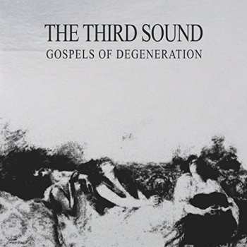 CD The Third Sound: Gospels Of Degeneration
