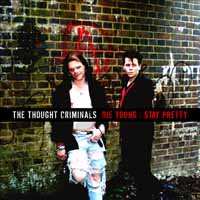 CD The Thought Criminals: Die Young: Stay Pretty