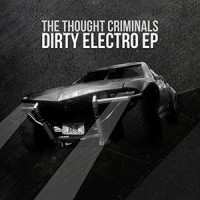 CD The Thought Criminals: Dirty Electro EP