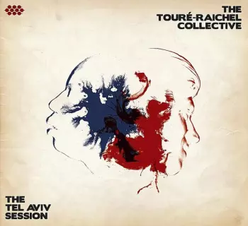 The Touré-Raichel Collective: The Tel Aviv Session