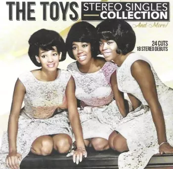 The Toys: The Toys Stereo Singles Collection And More!