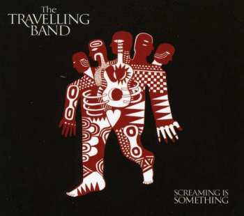 CD The Travelling Band: Screaming Is Something