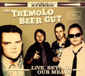 CD The Tremolo Beer Gut: Live, Beyond Our Means