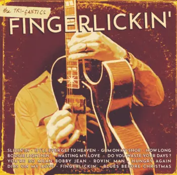 The Tri-Gantics: Fingerlickin'