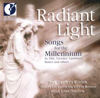 Album The Trinity Choir (Trinity Church In The City Of Boston): Radiant Light (Songs For The Millennium)