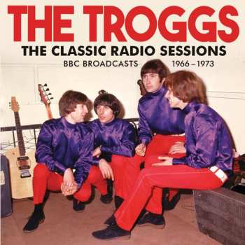 Album The Troggs: The Classic Radio Sessions