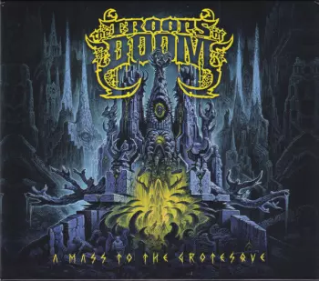 The Troops Of Doom: A Mass To The Grotesque