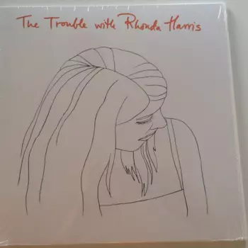 Rhonda Harris: The Trouble With Rhonda Harris
