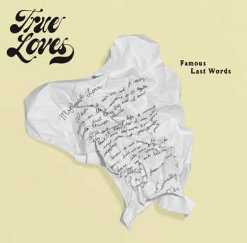 Album The True Loves: Famous Last Words