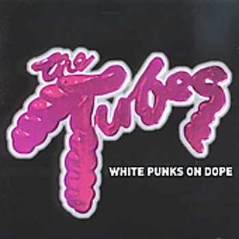 Album The Tubes: White Punks On Dope