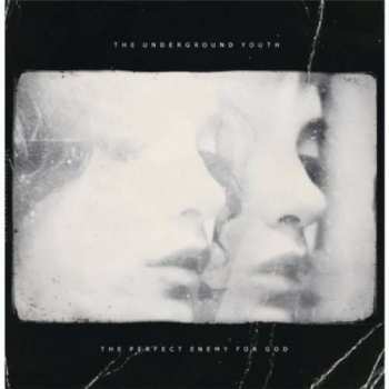 Album The Underground Youth: The Perfect Enemy For God