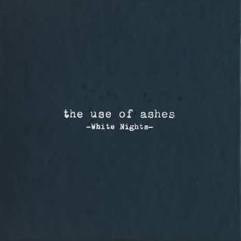 Album The Use Of Ashes: White Nights