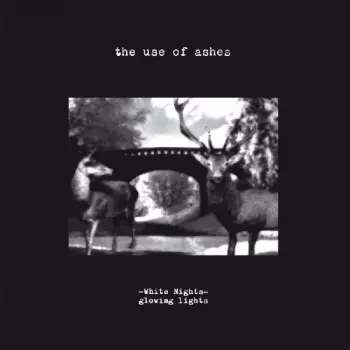 The Use Of Ashes: White Nights: Glowing Lights