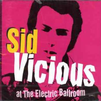 CD Sid Vicious: At The Electric Ballroom