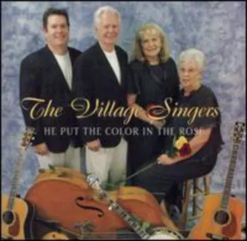 The Village Singers: He Put The Color In The Rose