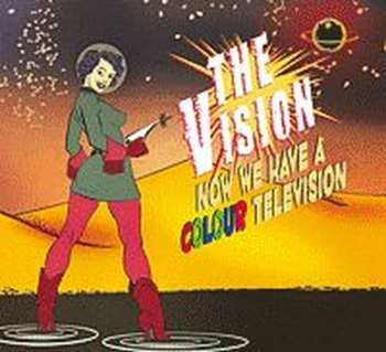 Album The Vision: Now We Have A Colour Television