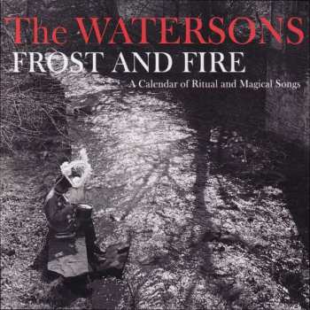 LP The Watersons: Frost And Fire (A Calendar Of Ritual And Magical Songs)