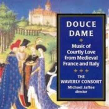 Album The Waverly Consort: Douce Dame Music Of Courtly Love From Medieval France And Italy