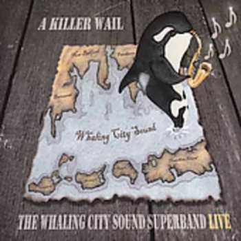 CD The Whaling City Sound Superband:  The Whaling City Sound Superband - Live: A Killer Wail  