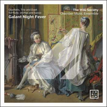 CD The WIG Society Chamber Music Ensemble: Galant Night Fever – Quartets, Trio And Duet For Flute, Strings And Basso