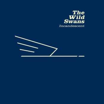 Album The Wild Swans: Incandescent