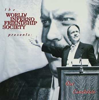 Album The World / Inferno Friendship Society: Our Candidate