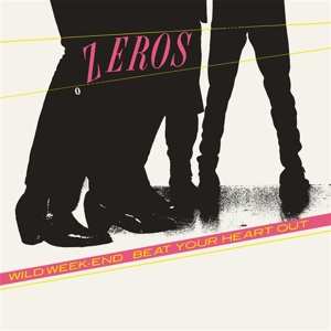 SP The Zeros: Wild Weekend / Beat Your Heart Out CLR