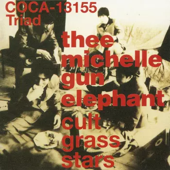 Thee Michelle Gun Elephant: Cult Grass Stars