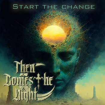 Album Then Comes The Night: Start The Change