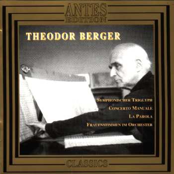 Album Theodor Berger: Symphonischer Triglyph