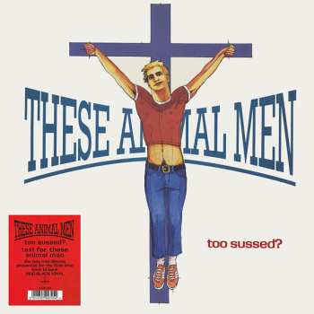 Album These Animal Men: Too Sussed? Taxi For These Animal Men