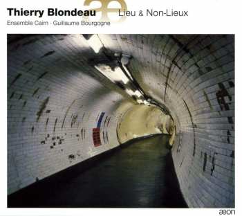 CD Thierry Blondeau: Lieu & Non-Lieux
