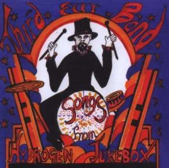 CD Third Ear Band: Songs From The Hydrogen Jukebox