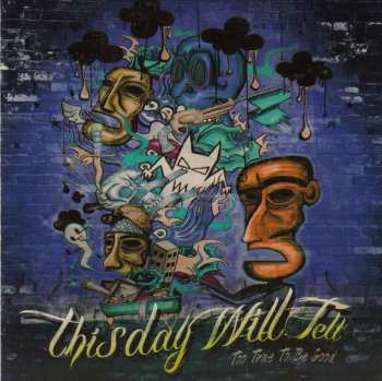 CD This Day Will Tell: Too True To Be Good