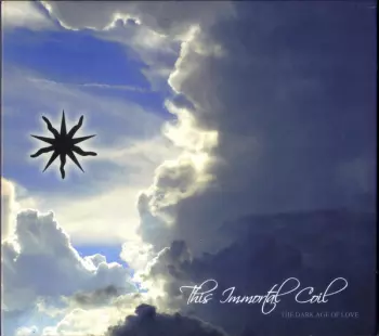 This Immortal Coil: The Dark Age Of Love