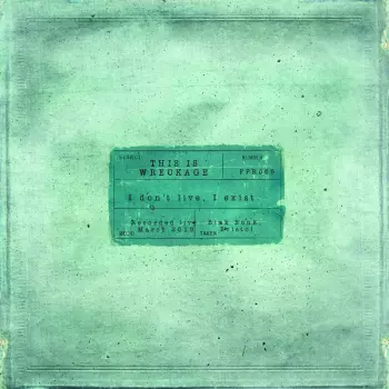 This Is Wreckage: I Don't Live, I Exist